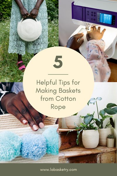 Ready, Set, Sew - 5 Helpful Tips for Making Baskets from Cotton Rope
